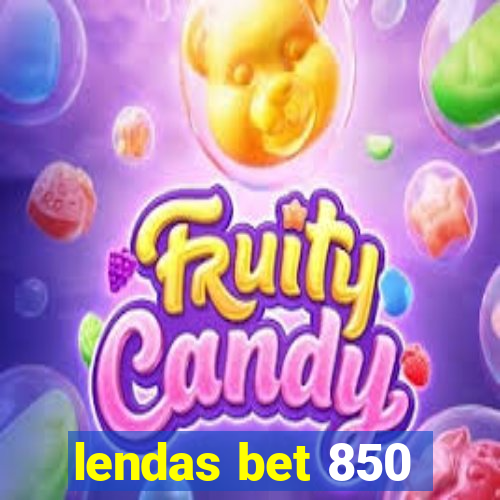 lendas bet 850